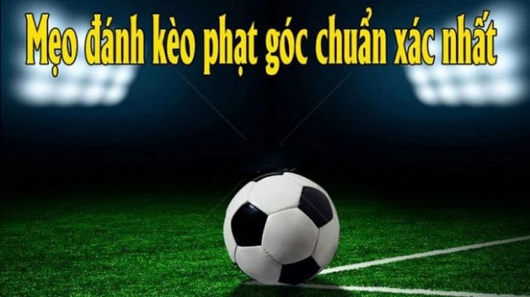 Chơi Kèo Phạt Góc Bóng Đá: Bí Quyết Thành Công